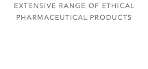 Extensive range of ethical pharmaceutical products 