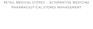 Retail Medical Stores - Alternative Medicine Pharmaceutical Stores Management 